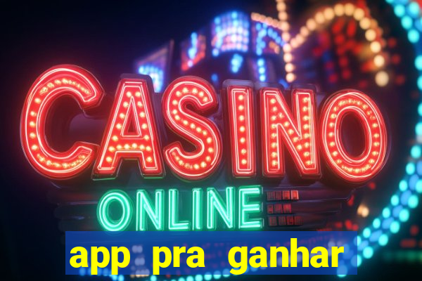 app pra ganhar dinheiro jogando